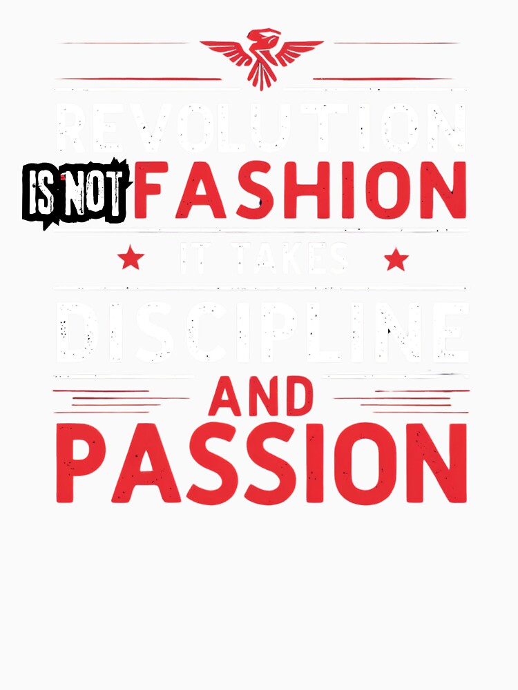 Revolution is not fashion it takes discipline and passion by whatthefoxsays