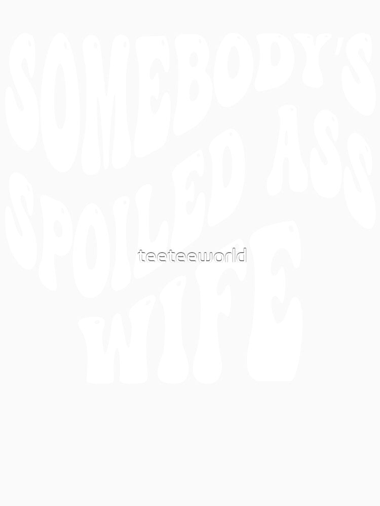 Groovy Somebody’s spoiled ass wife by teeteeworld