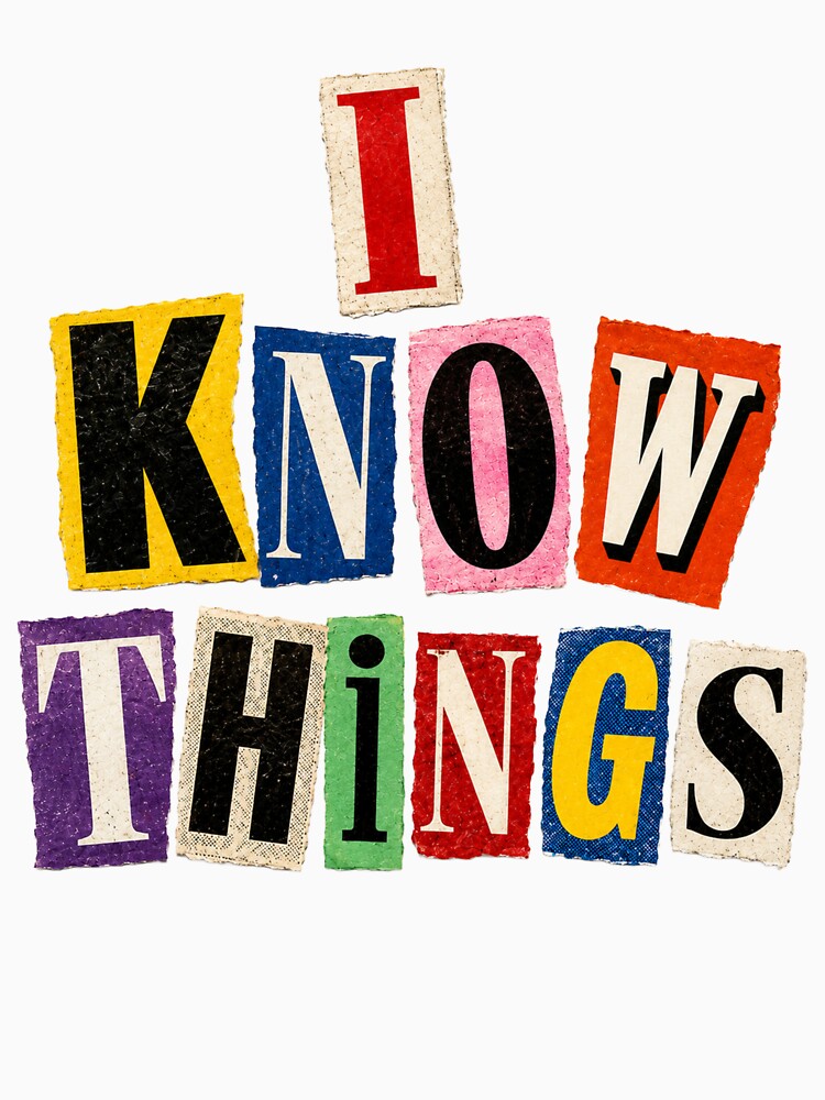 I Know Things Ransom Note Design - Retro Magazine Cutout Typography T-Shirt by indiefr