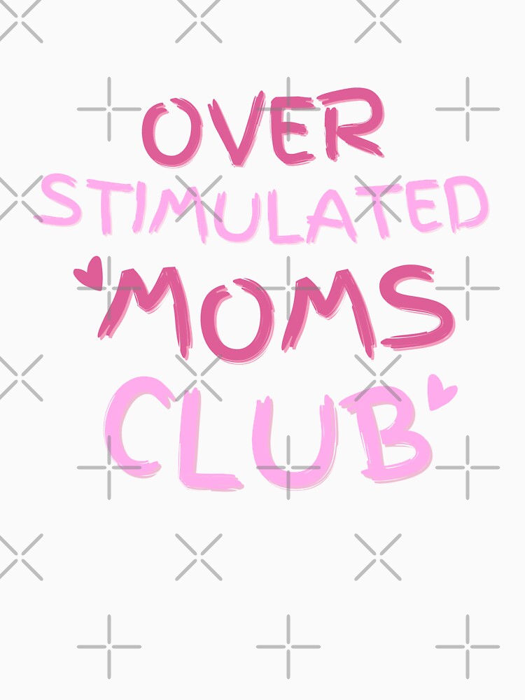 Overstimulated moms club by ConstantinoMD1