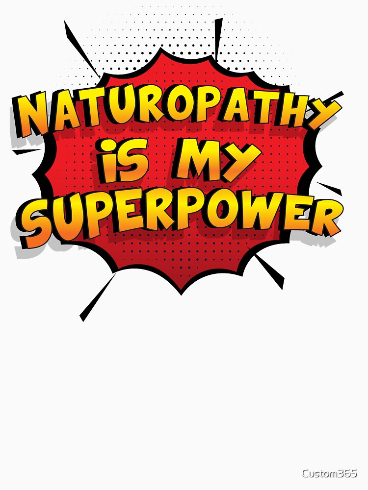 Naturopathy is my Superpower Funny Design Naturopathy Gift by Custom365