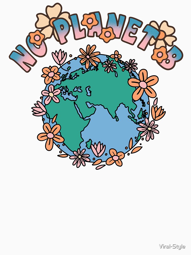 No Planet B Floral Vintage Boho Retro Style Environmental Earth Day Climate Activists Design by Viral-Style