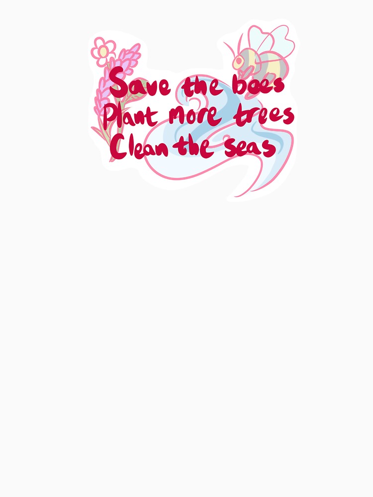 save the bees plant more trees clean the seas by laynedoll
