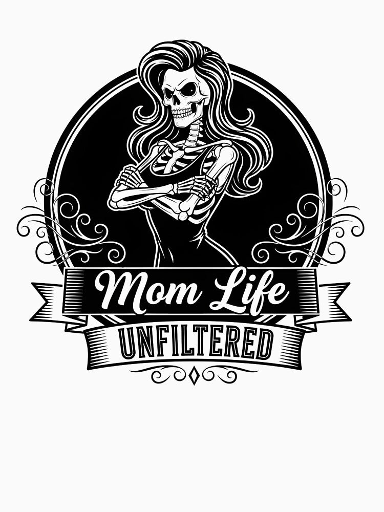 "Mom Life Unfiltered" Funny Skeleton Mom T-Shirt by FestivityFinds