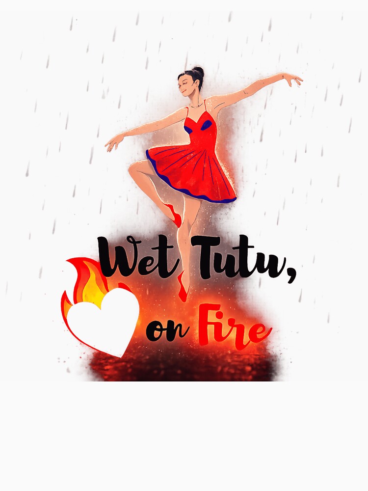 Wet Tutu On Fire – Rain Ballet Aesthetic Graphic Design by DOJA ⭐⭐⭐⭐⭐