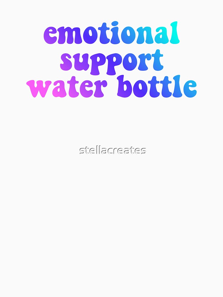 Emotional Support Water Bottle by stellacreates