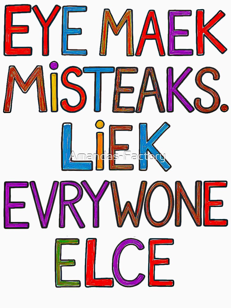 Misteaks Everyone's Human by Amanda's Factory