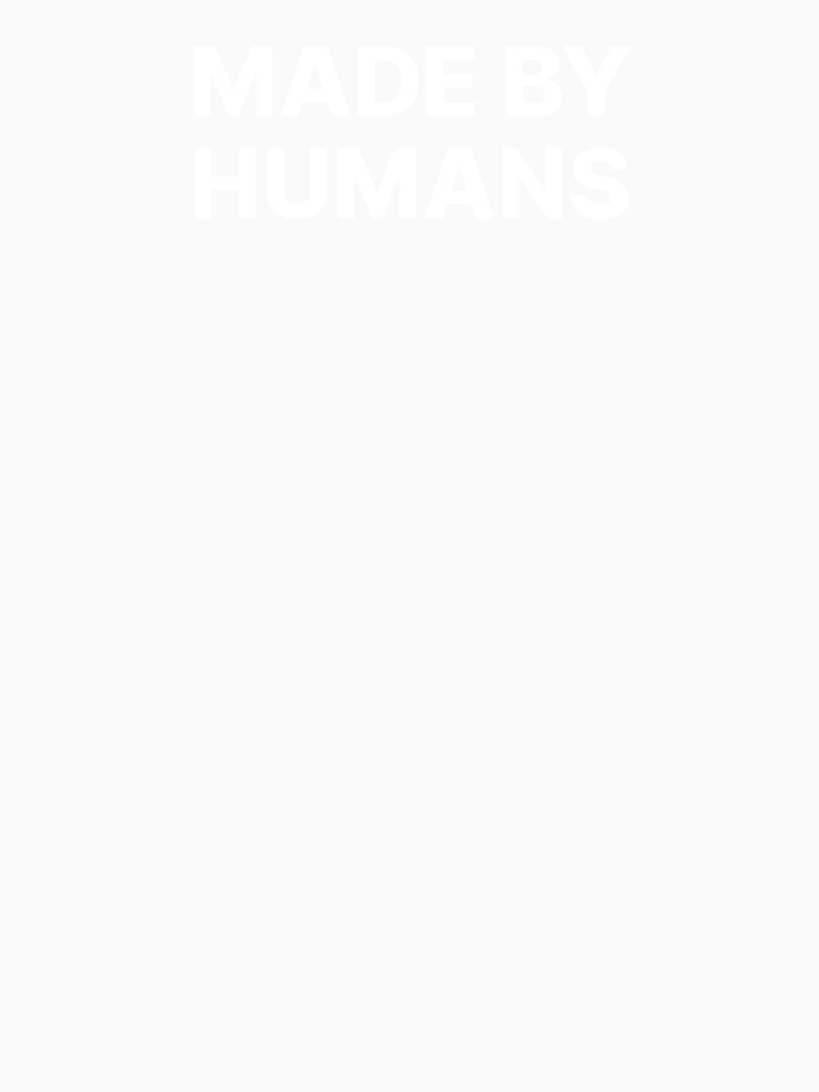 MADE BY HUMANS (White Text) V2 by STUDIO-72