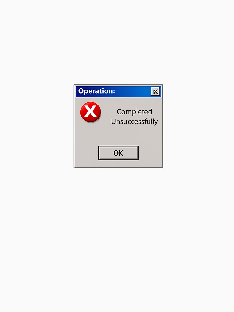 Completed Unsuccessfully Retro System Error Art by PatchlineArt