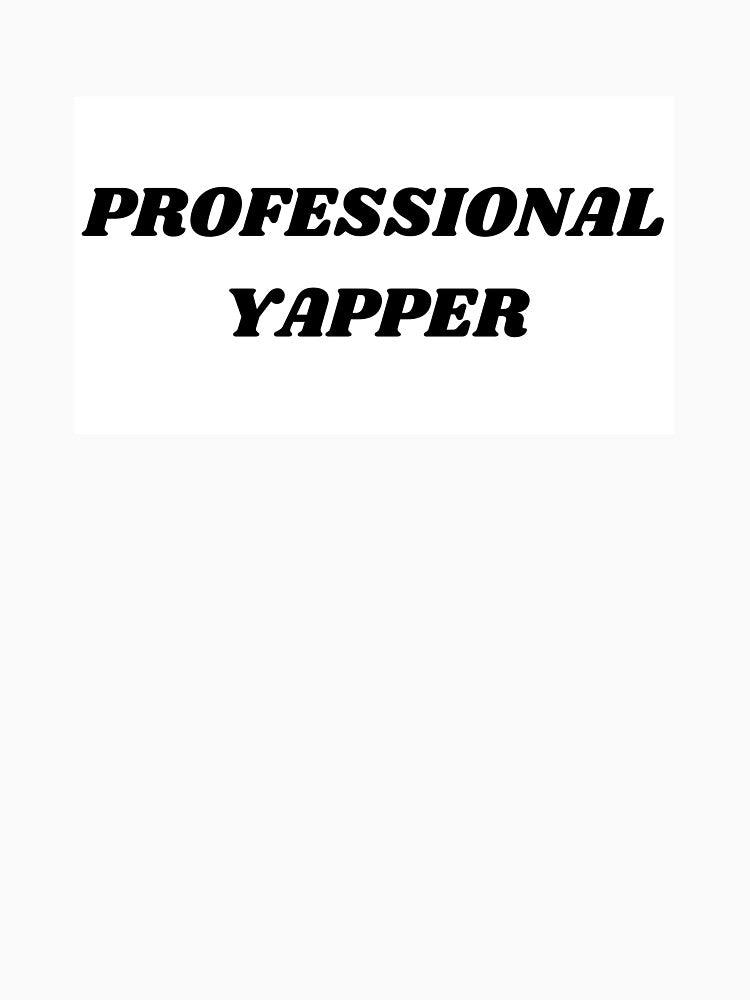 PROFESSIONAL YAPPER by ChristinaW333
