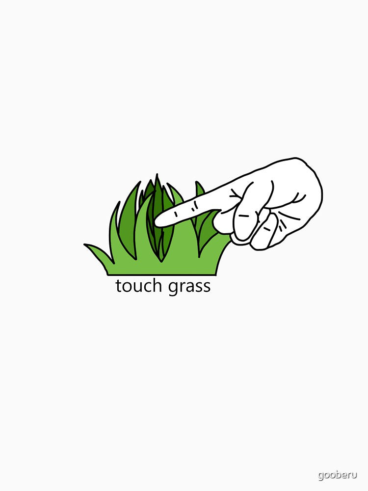 Touch Grass by gooberu