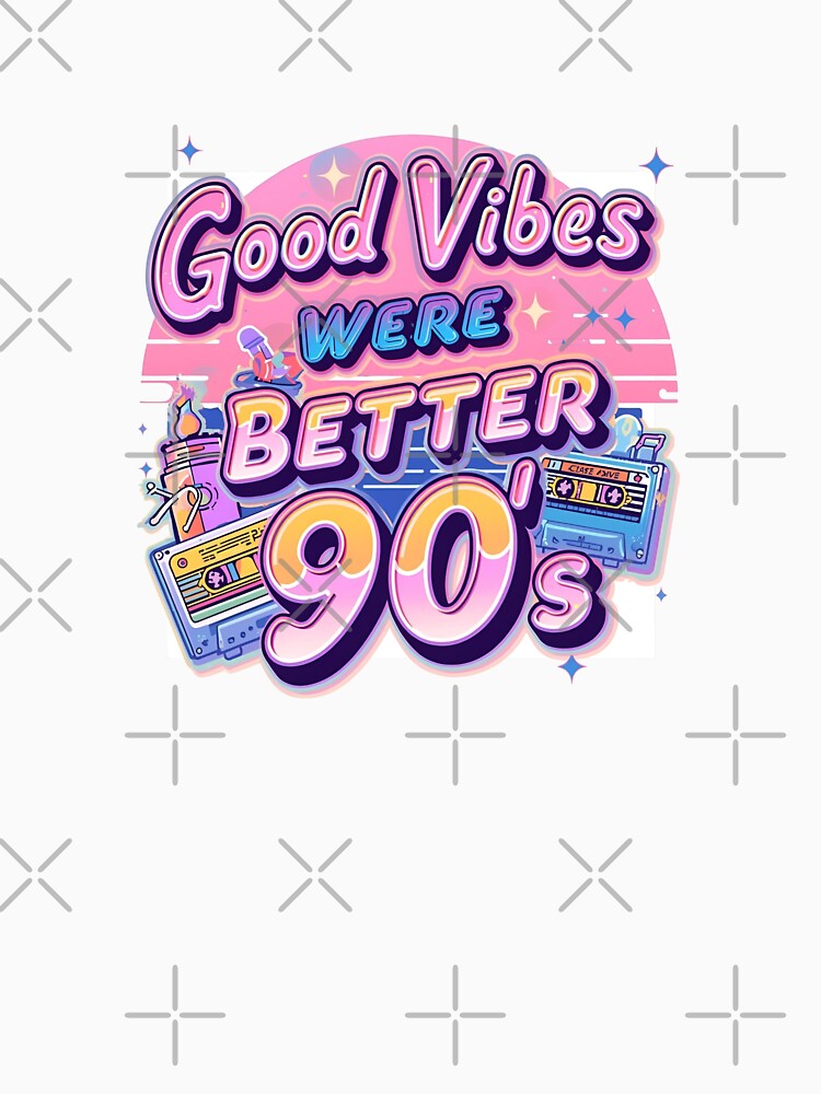 Good Vibes Were Better in the 90s by FitEnvy