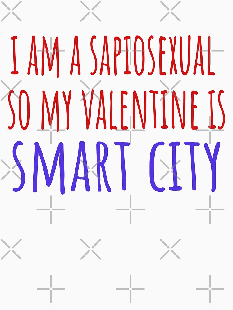 I am a sapiosexual so my valentine is Smart City by kerimbayram