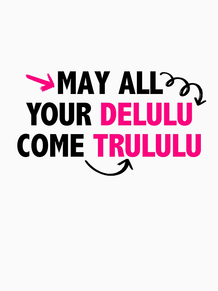 May All Your Delulu Come Trululu I Affirmation Gift by WildBridDesign