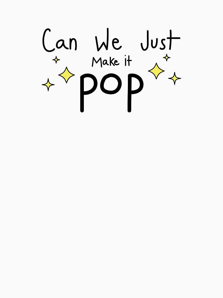 Just Make It Pop by Ctrl_Alt_Chaos