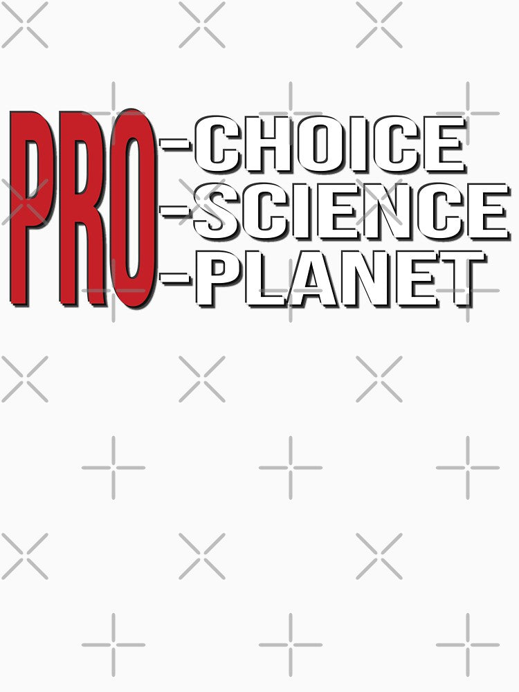 Pro-Choice + Pro-Science + Pro-Planet by Zakrytos ★★★★★