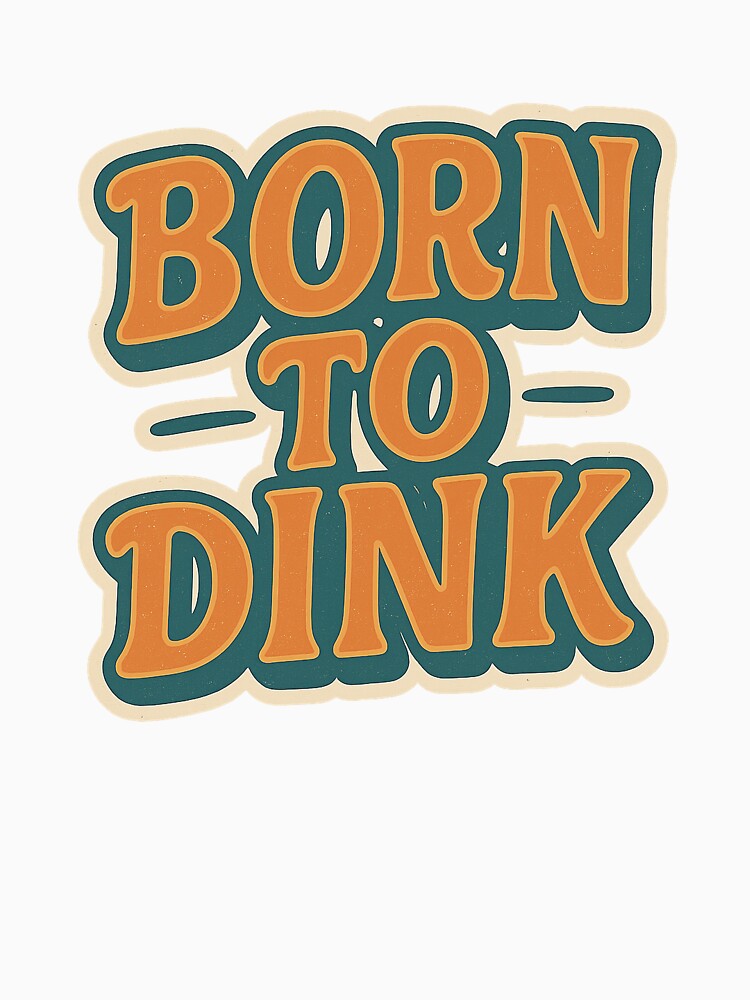 Born to Dink | Funny Pickleball Shirt | Vintage Retro Dinking Legend II by Pshemo_ComArt
