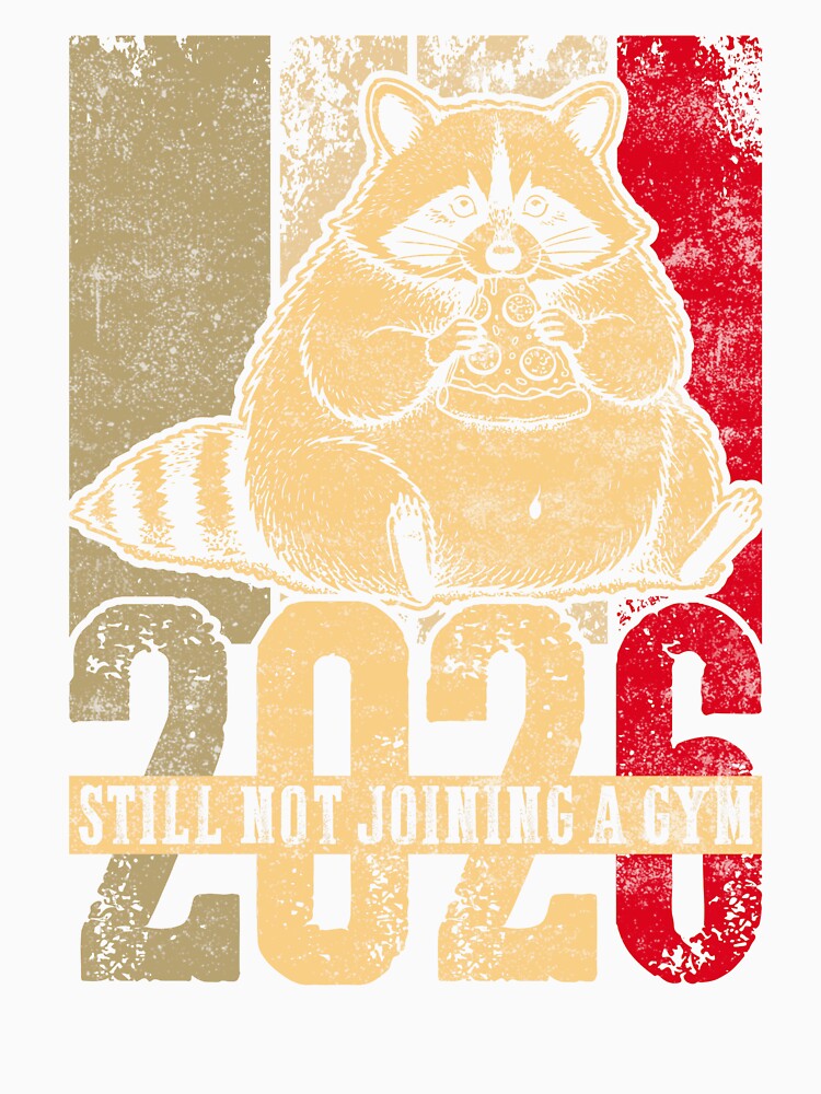 2026 Still Not Joining a Gym Raccoon Classic T-Shirt,Funny Lazy Raccoon Pizza Year Shirt by PrintMod
