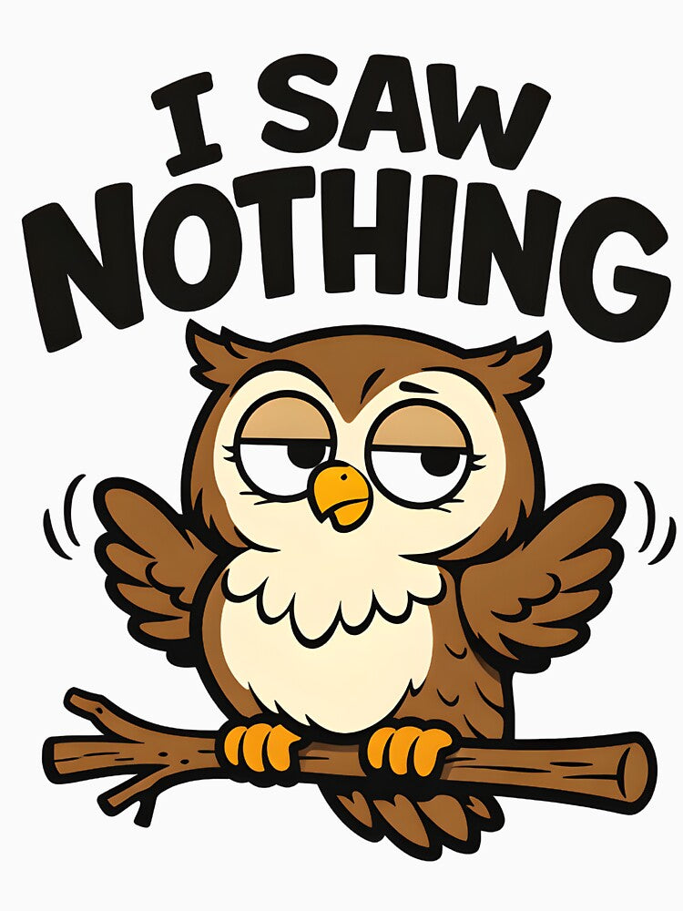 Funny Owl Shirt – I Saw Nothing – Sarcastic Owl Humor by bazstees54