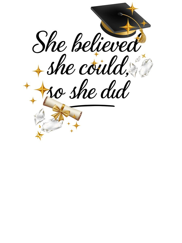 She Believed She Could So She Did Quote with Graduation Hat, Diploma, & Diamonds by JeweledDesigns