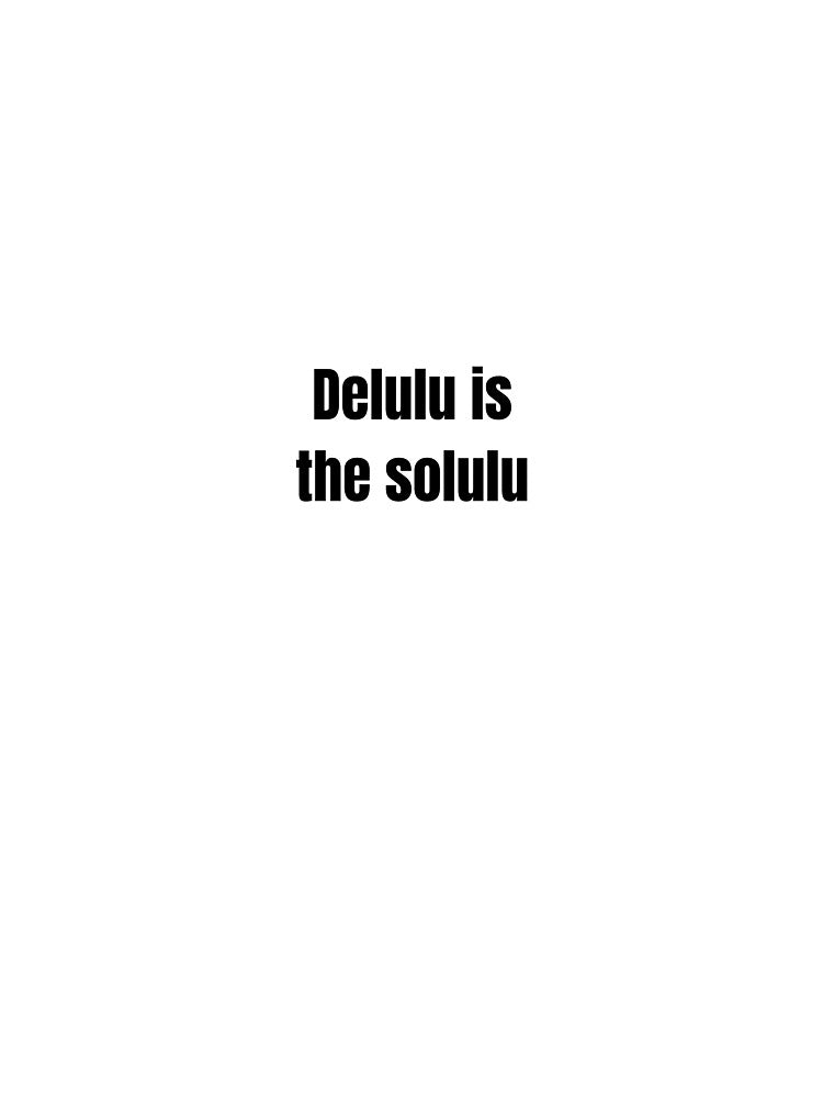 Delulu Is the Solulu Funny Gen Z Sticker – Aesthetic Trend Quote Design by Btra