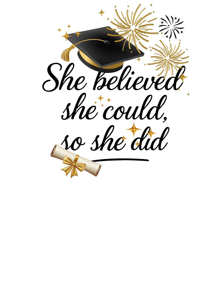 She Believed She Could So She Did Quote with Graduation Hat, Diploma, & Fireworks by JeweledDesigns
