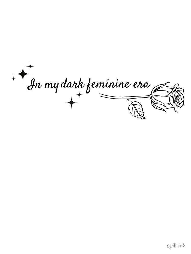 In my dark feminine era by spill-ink