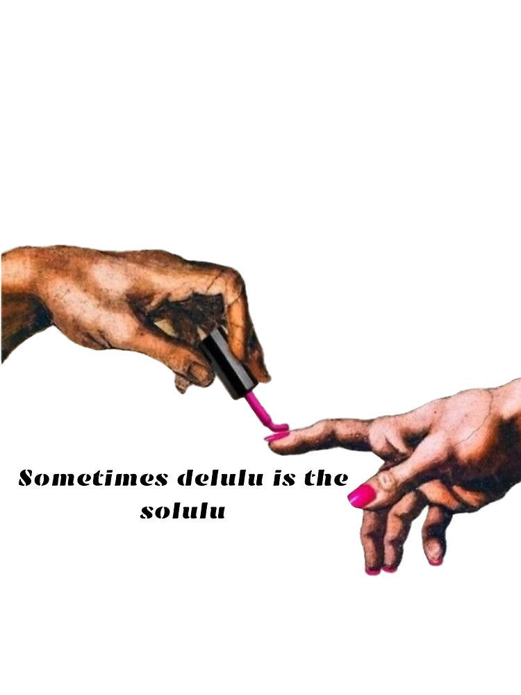 Sometimes Delulu Is The Solulu by MIAMwits