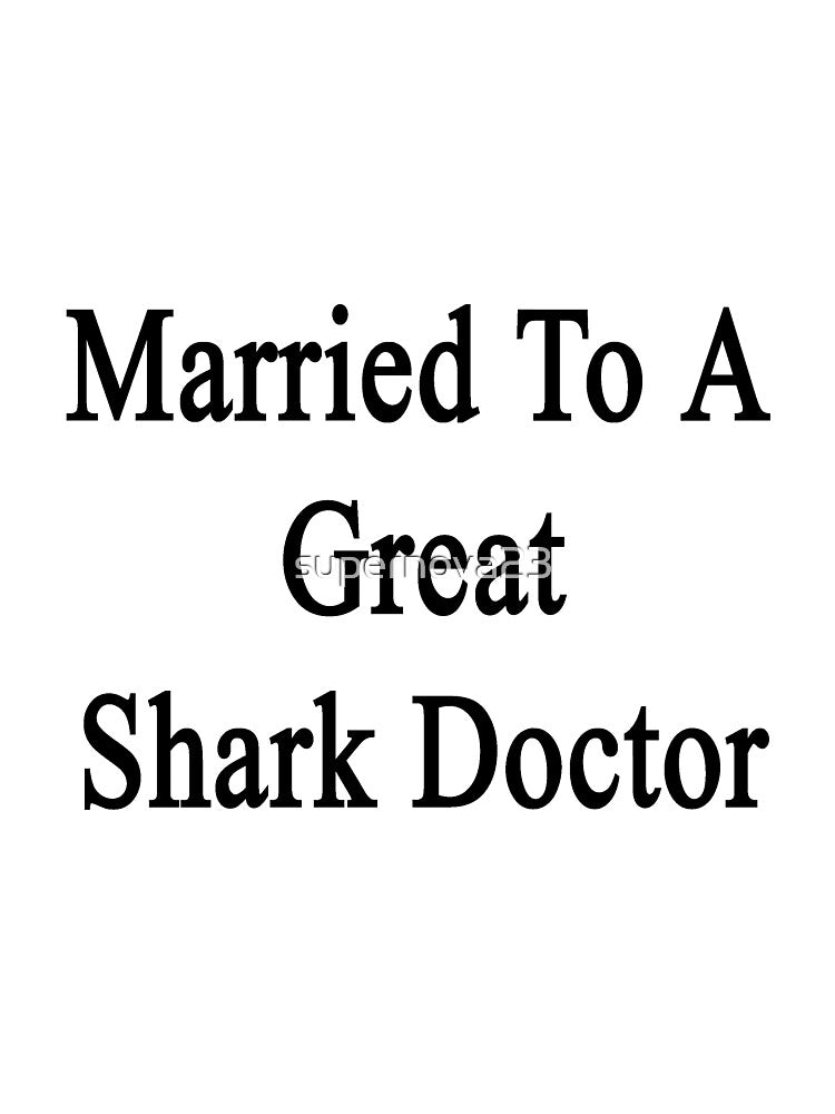Married To A Great Shark Doctor by supernova23
