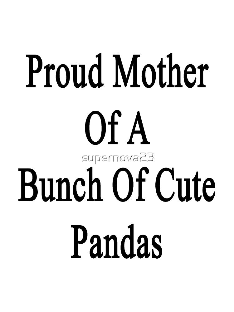Proud Mother Of A Bunch Of Cute Pandas by supernova23