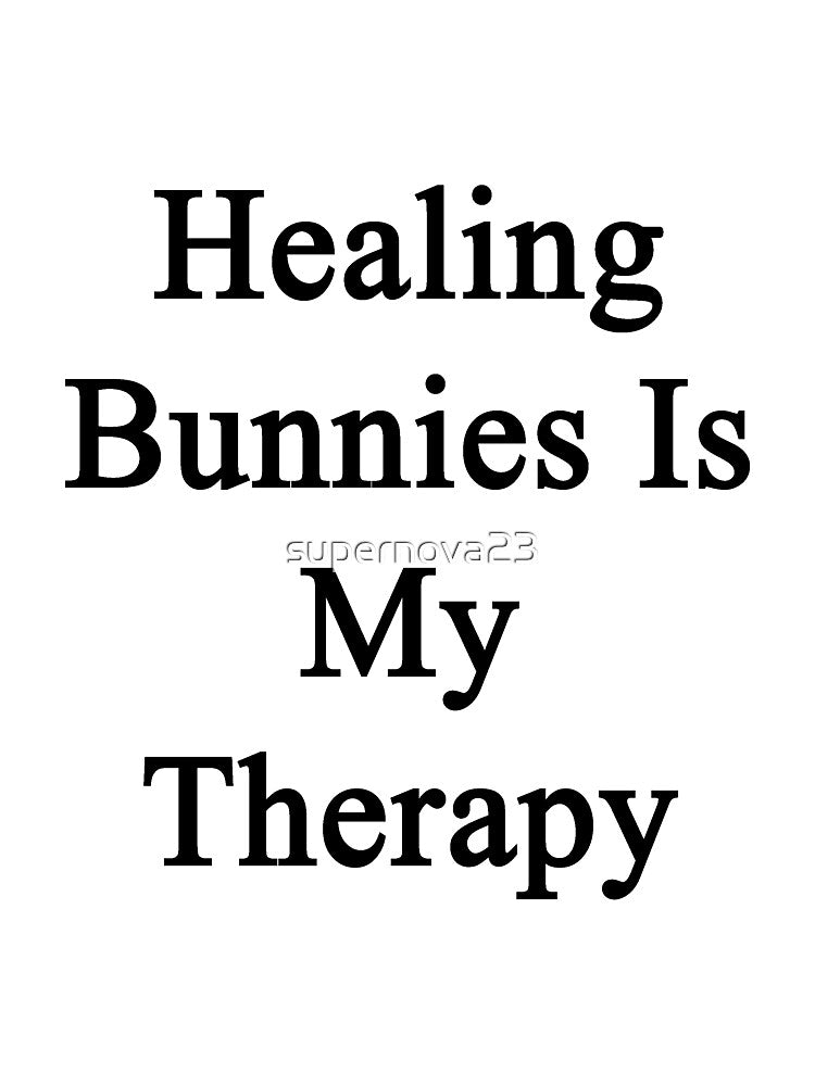Healing Bunnies Is My Therapy by supernova23