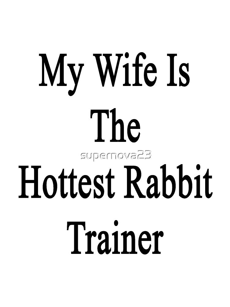 My Wife Is The Hottest Rabbit Trainer by supernova23
