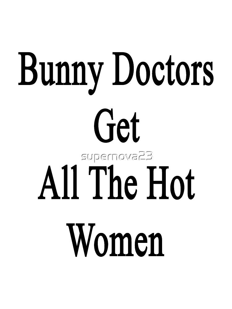 Bunny Doctors Get All The Hot Women by supernova23