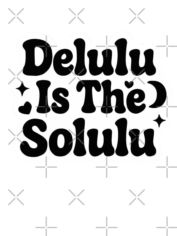 Delulu Is The Solulu by Abundance Activation 11.11