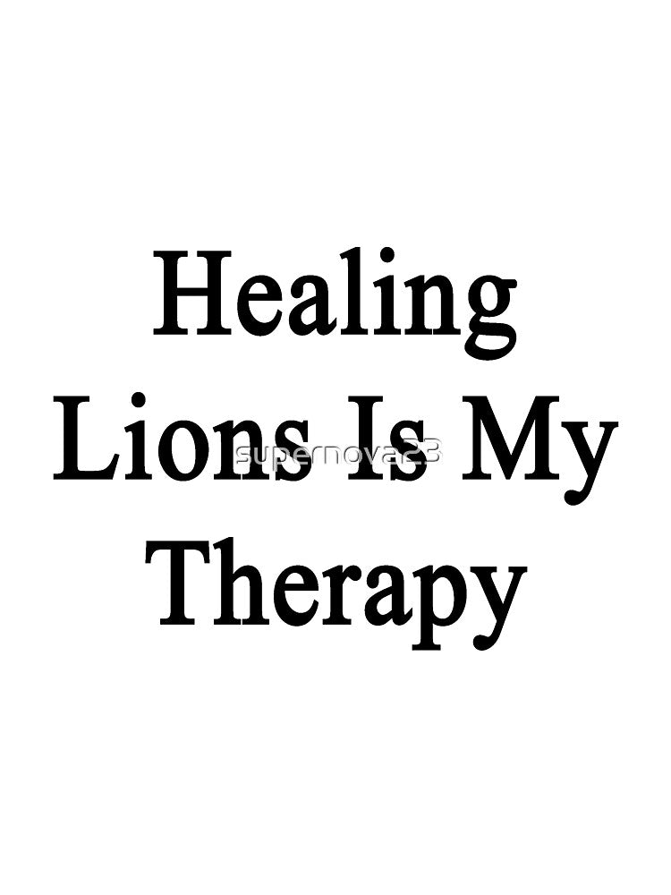 Healing Lions Is My Therapy by supernova23