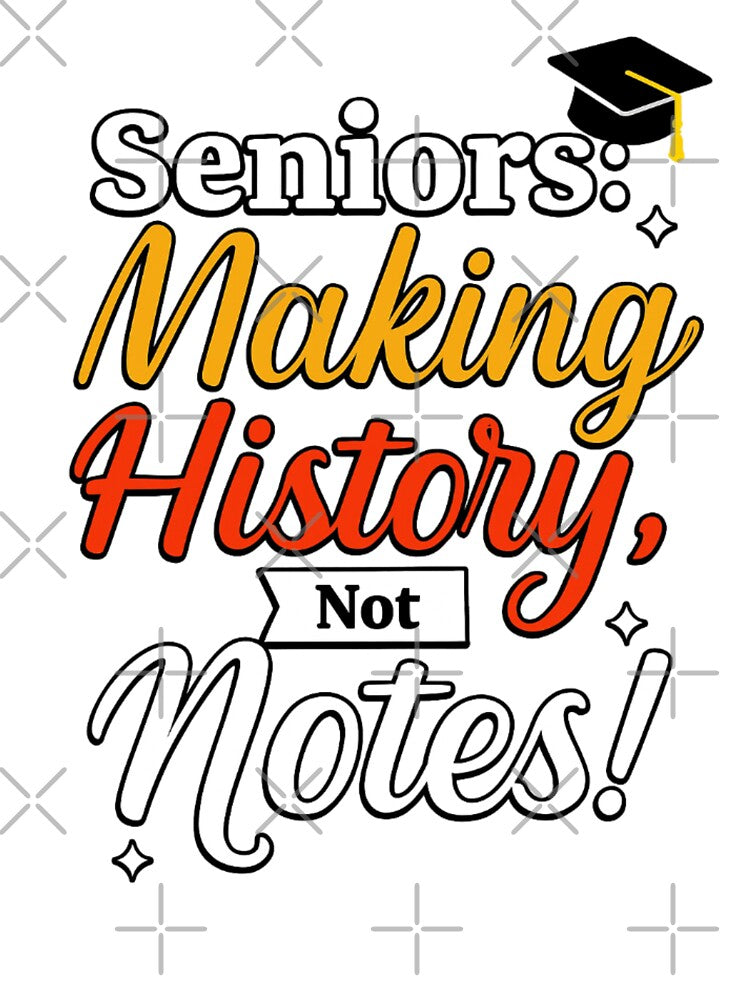 Seniors: Making History, Not Notes! | Graduation T-Shirt Design by Akseries