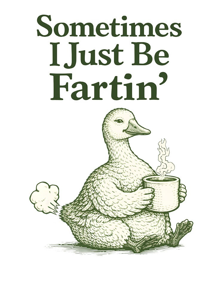Funny Farting Goose with Coffee – Sometimes I Just Be Fartin Meme Design by Senkov