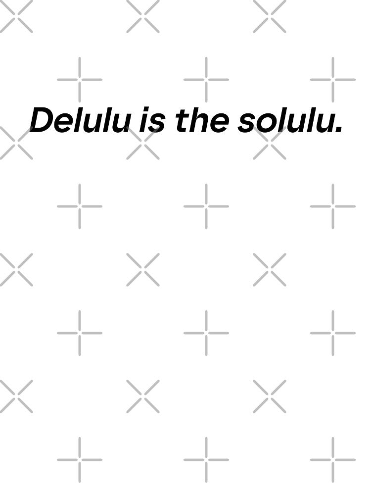Delulu is the solulu by chiiliishote