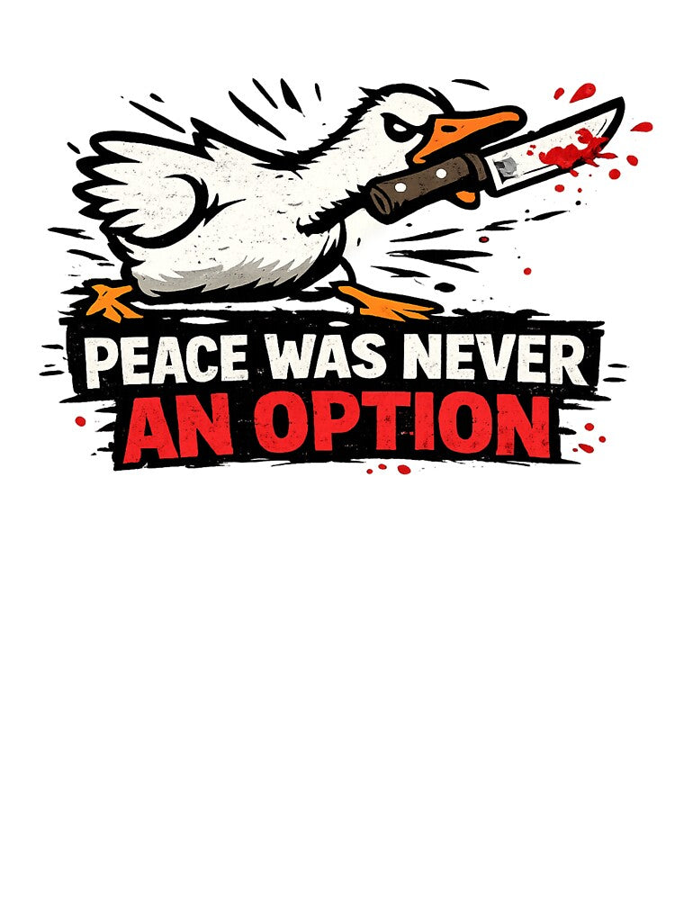 Peace Was Never An Option Goose by GIFT4S