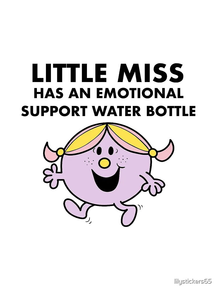 little miss has an emotional support water bottle by lilystickers65