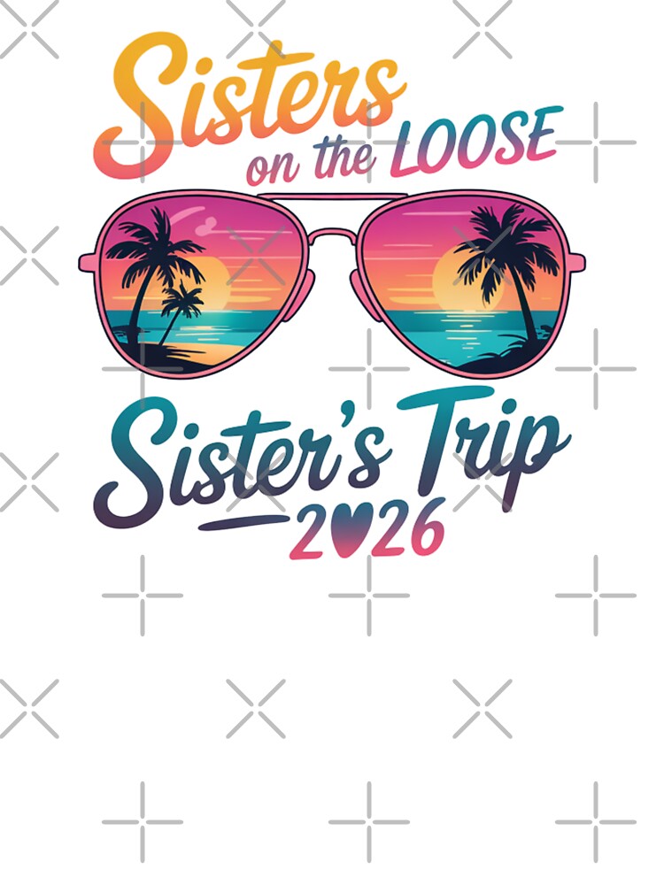 Sisters On The Loose Sister's Trip 2026 by CORJIDOG-ART