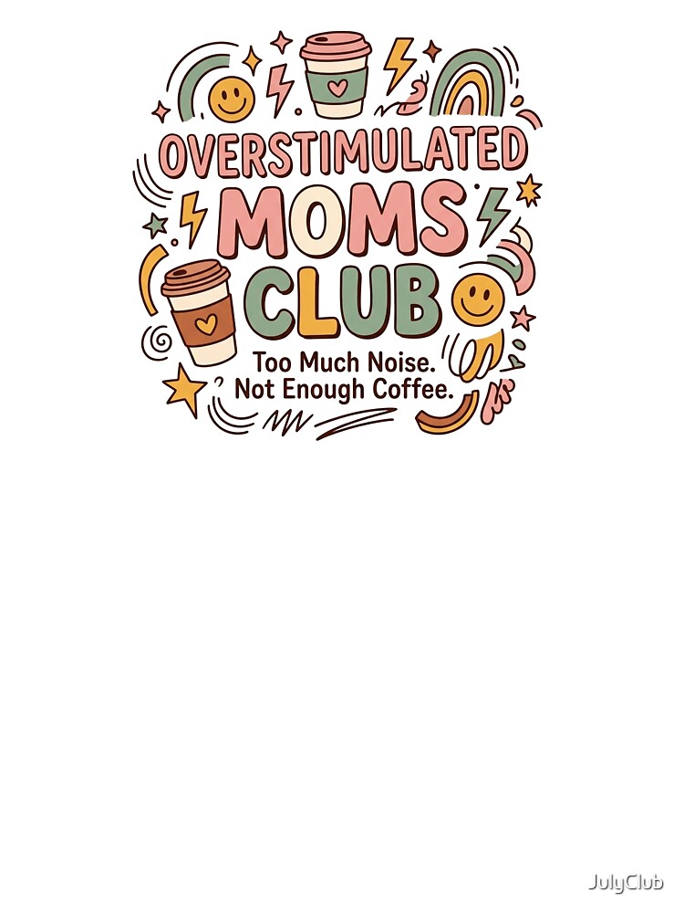 Overstimulated Moms Club Coffee And Chaos by JulyClub