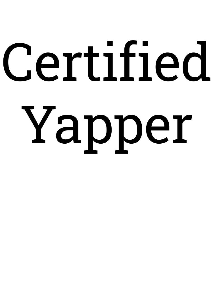 Certified Yapper by halffoods