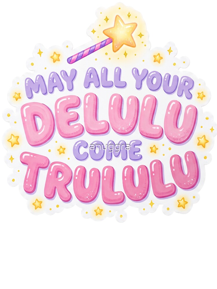 Delulu come trululu by anuggra