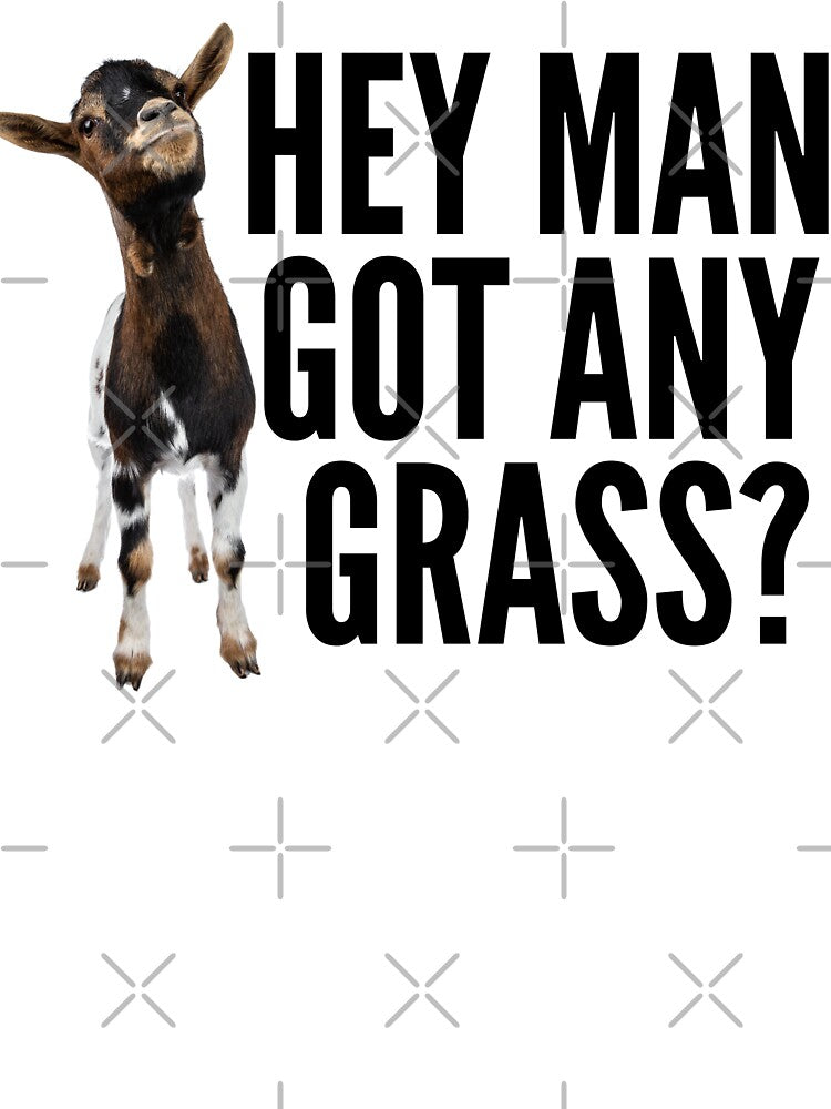 funny goat puns,goat meme slogan gift idea hey man got any grass? by JakubkoJunak