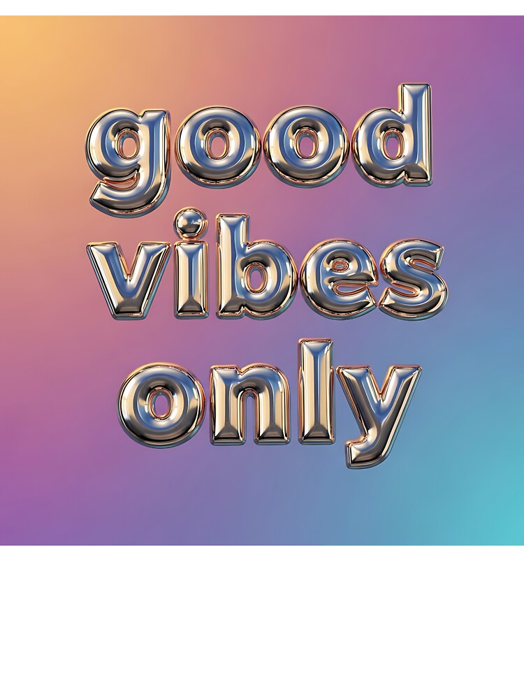 Good Vibes Only Metallic Chrome Balloon Typography by Michaelragheb