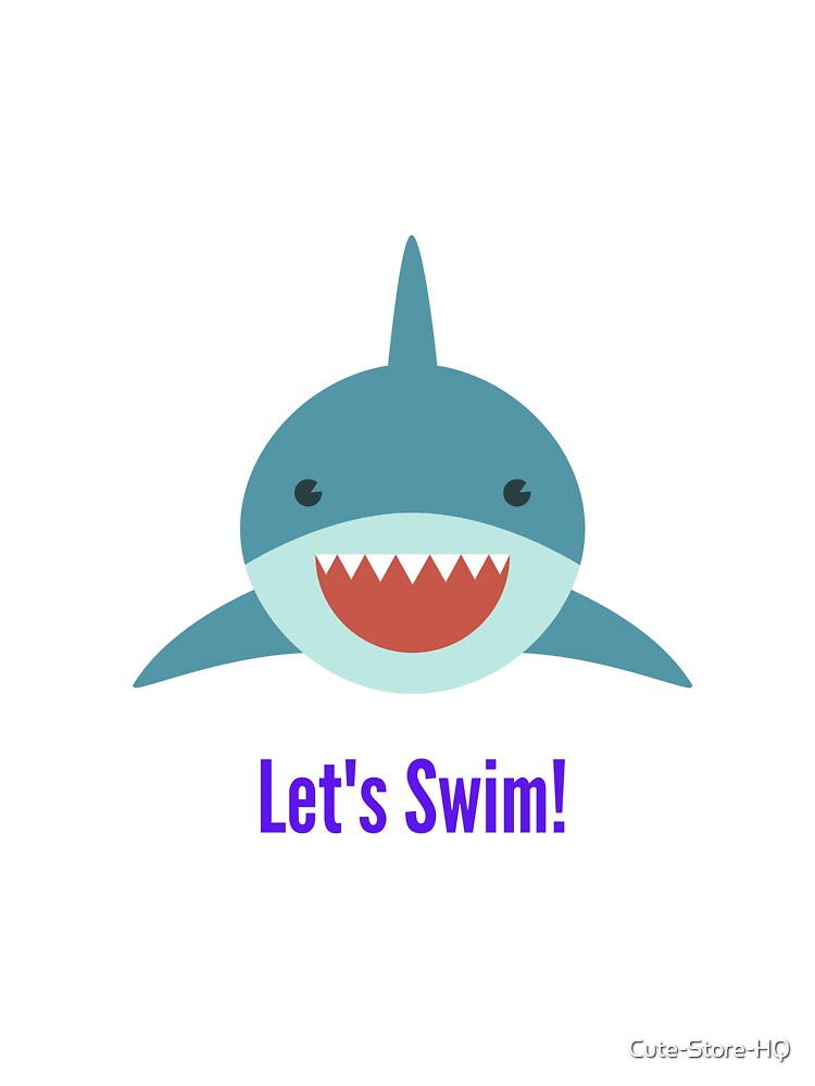 Shark Lets Swim by Cute-Store-HQ