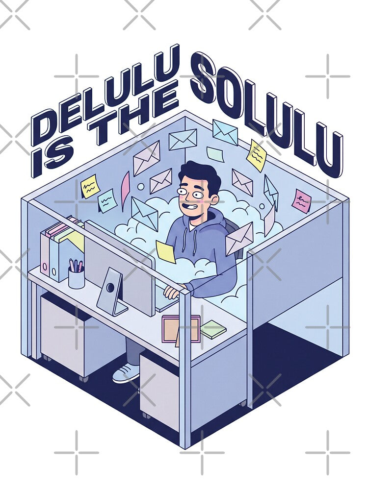 Delulu is the Solulu | Corporate Burnout Meme | Office Humor Design by KAYJAY DESIGNS