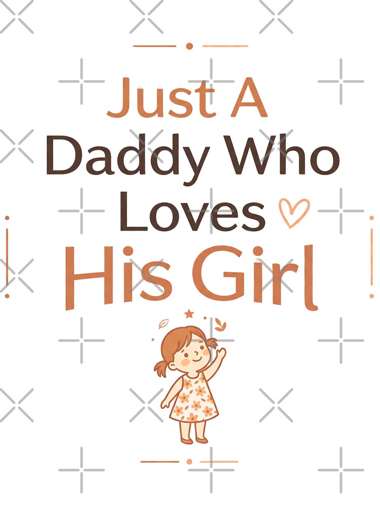 Just A Daddy Who Loves His Girl Minimal Cute Father Daughter Typography Gift Design by Im-Ara