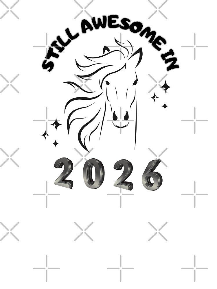 Still Awesome in 2026 - Year of the Horse by LadyInEverGreen